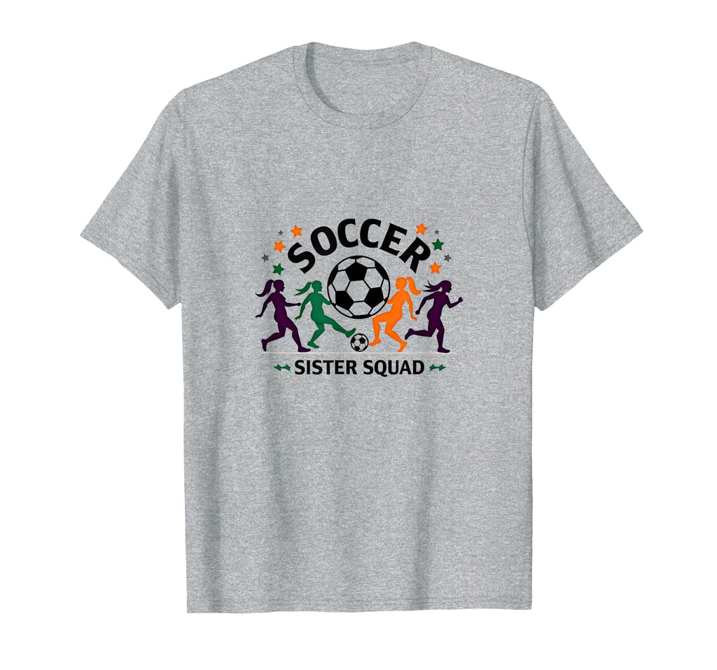 Soccer Sister Squad Team Spirit Sporty T-Shirt - Fun Novelty Design Unisex - T-Shirt, Sweatshirt, Hoodie