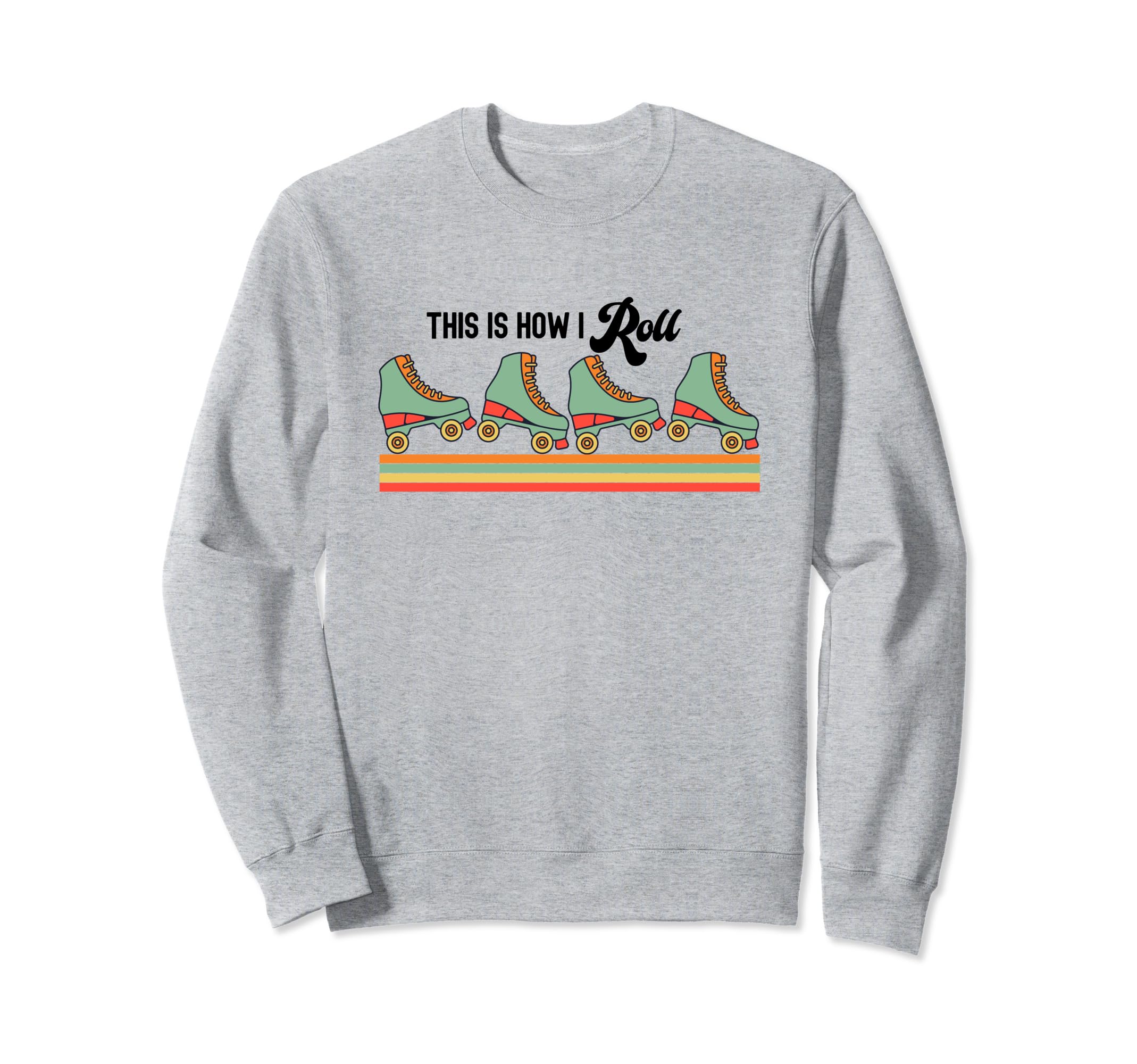 This Is How I Roll Roller Skates Sweatshirt - Unique Graphic for Adults - T-Shirt, Sweatshirt, Hoodie