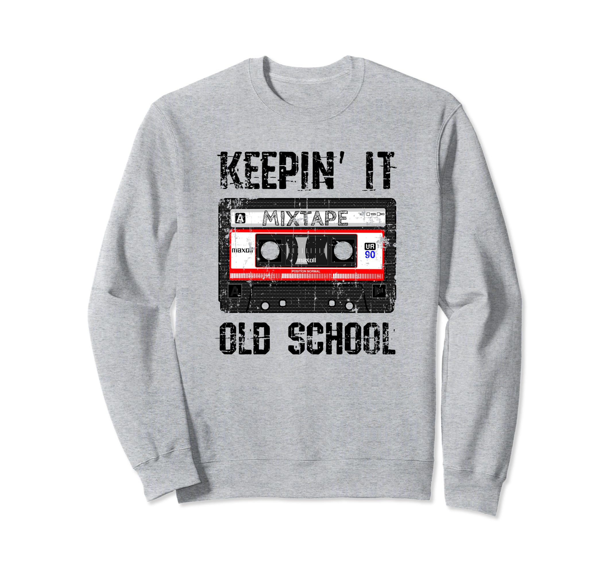 Keepin It Old School 80S And 90S Hip Sweatshirt - Novelty Apparel Unisex - T-Shirt, Sweatshirt, Hoodie