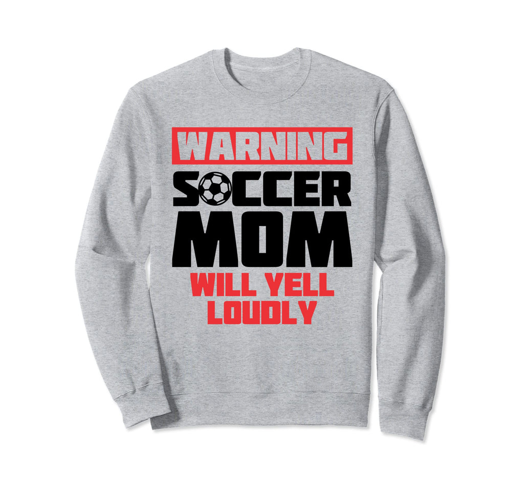 Warning Soccer Mom Will Yell Sweatshirt - Aesthetic Graphic for Adults - T-Shirt, Sweatshirt, Hoodie