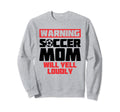 Warning Soccer Mom Will Yell Sweatshirt - Aesthetic Graphic for Adults - T-Shirt, Sweatshirt, Hoodie