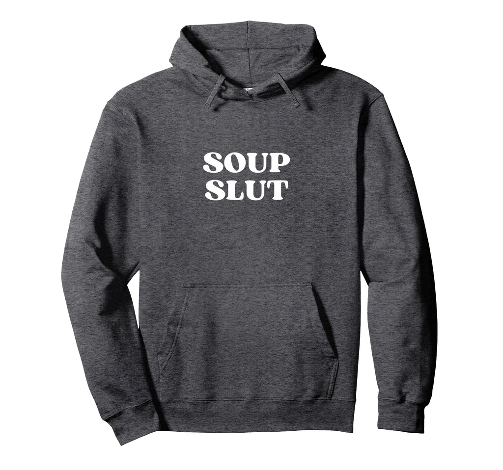 Soup Slut Y2K Aesthetic Hoodie - Fun Novelty Design Men Women - T-Shirt, Sweatshirt, Hoodie