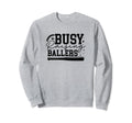 Busy Raising Ballers Baseball Love Sweatshirt - Unique Graphic Men Women - T-Shirt, Sweatshirt, Hoodie