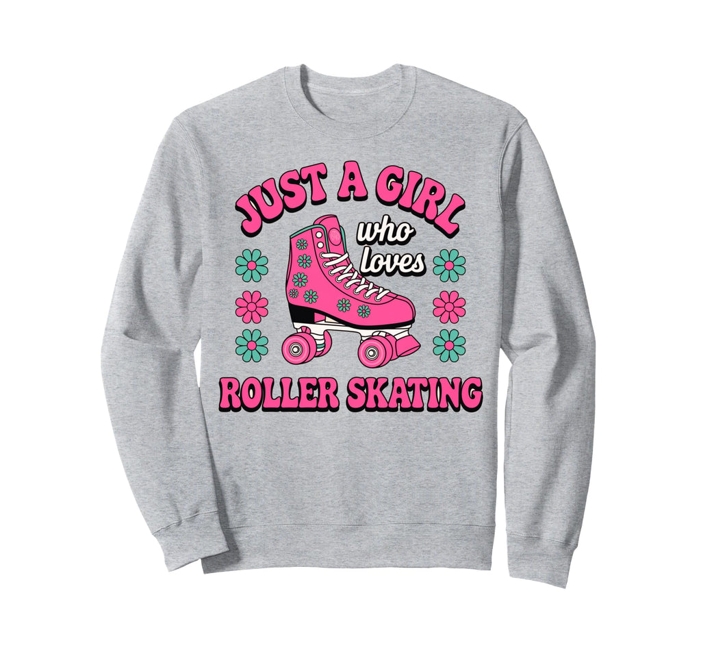 Just Who Loves Roller Skating Roller Sweatshirt - Streetwear Style Unisex - T-Shirt, Sweatshirt, Hoodie