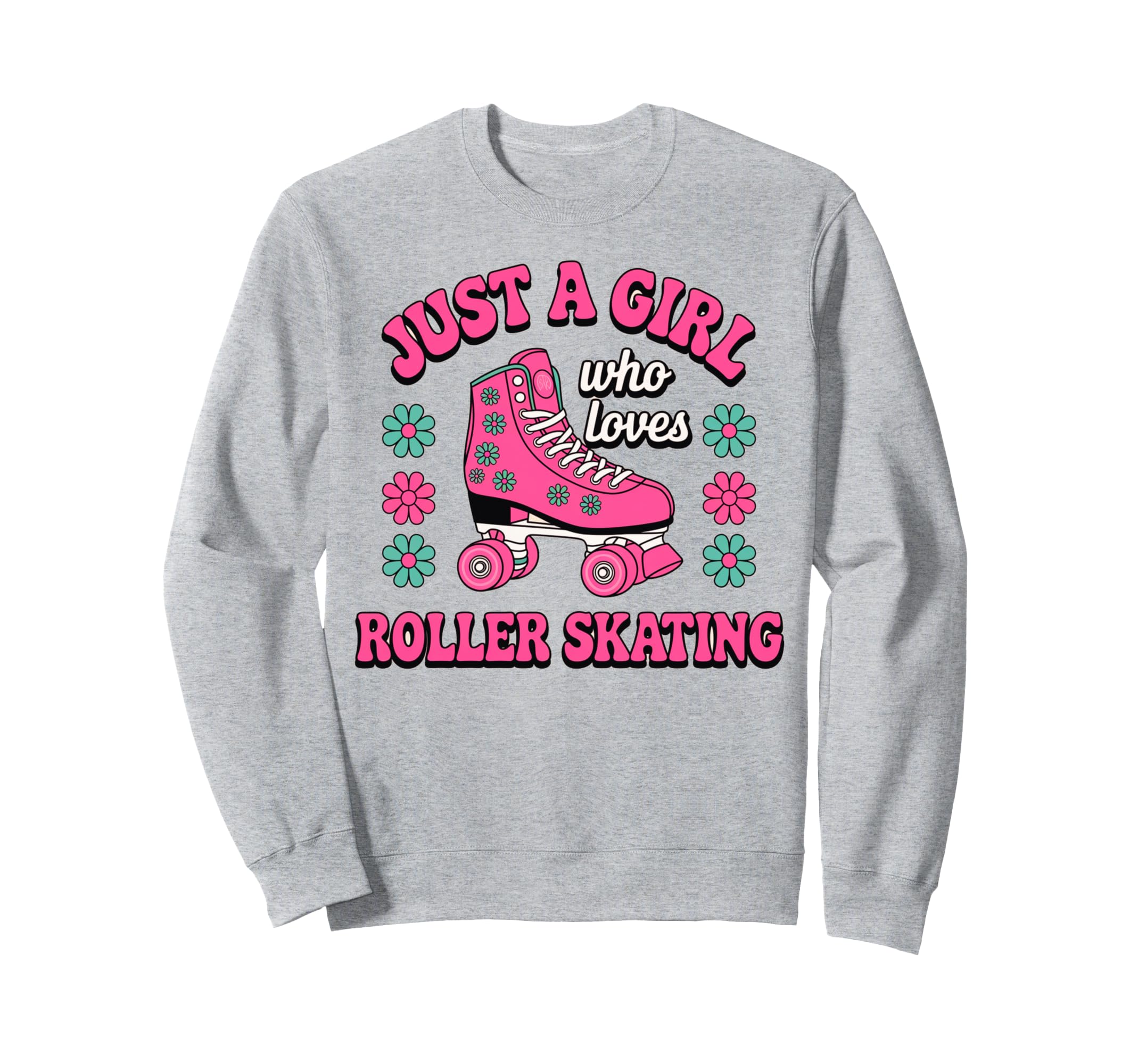 Just Who Loves Roller Skating Roller Sweatshirt - Streetwear Style Unisex - T-Shirt, Sweatshirt, Hoodie