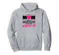 Soccer Players Mom Soccer Lover Hoodie - Fun Novelty Design Men Women - T-Shirt, Sweatshirt, Hoodie