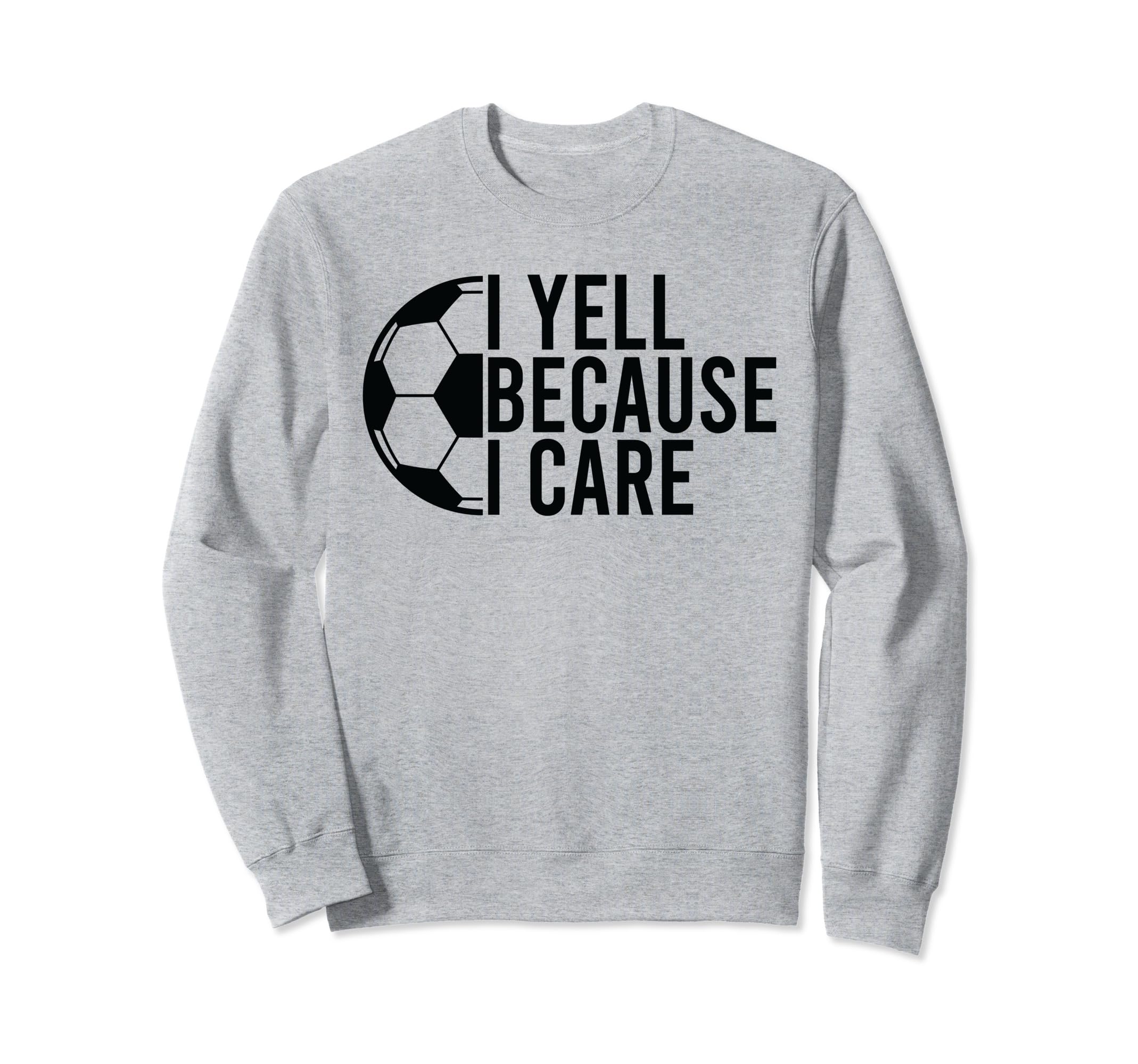 Proud Soccer Dads Funny I Yell Sweatshirt - Fun Novelty Design Unisex - T-Shirt, Sweatshirt, Hoodie