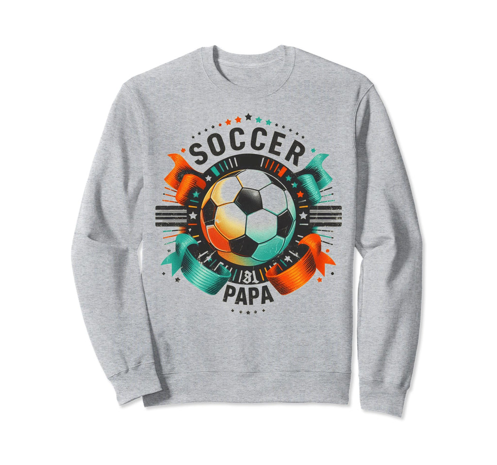 Soccer Papa Family Matching Dad Sweatshirt - Streetwear Style for Adults - T-Shirt, Sweatshirt, Hoodie