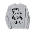 Soccer Mom Sweatshirt - Custom Art Print Unisex - T-Shirt, Sweatshirt, Hoodie