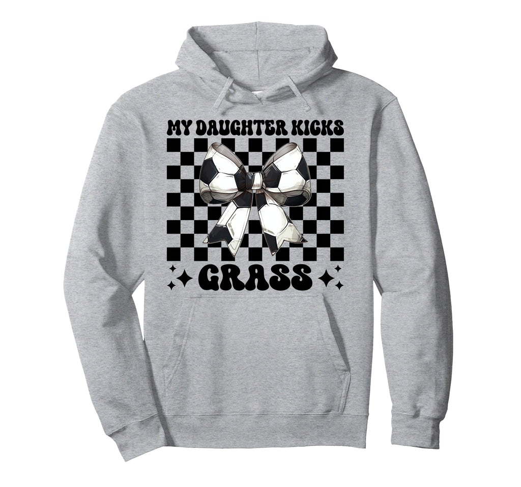 My Daughter Kicks Grass Soccer Mom Hoodie - Aesthetic Graphic for Adults - T-Shirt, Sweatshirt, Hoodie