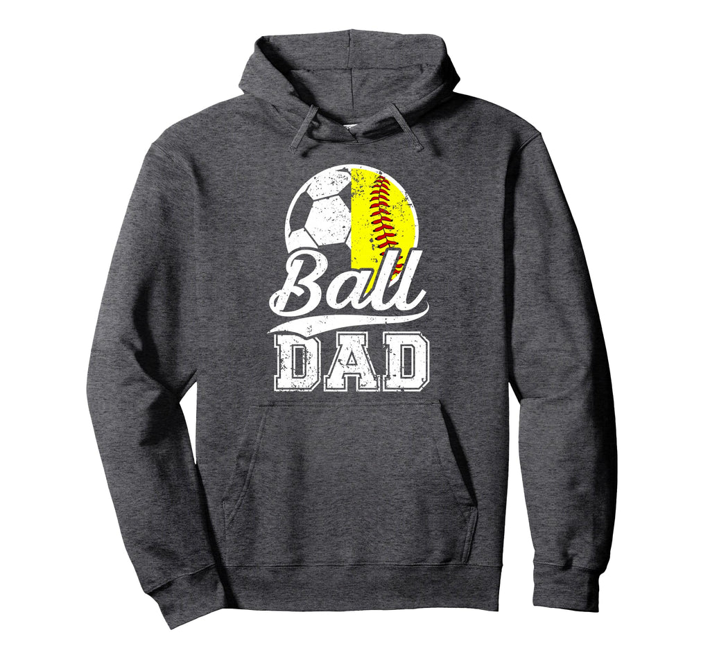 Ball Dad Soccer Softball Dad Hoodie - Casual Everyday Wear for Adults - T-Shirt, Sweatshirt, Hoodie