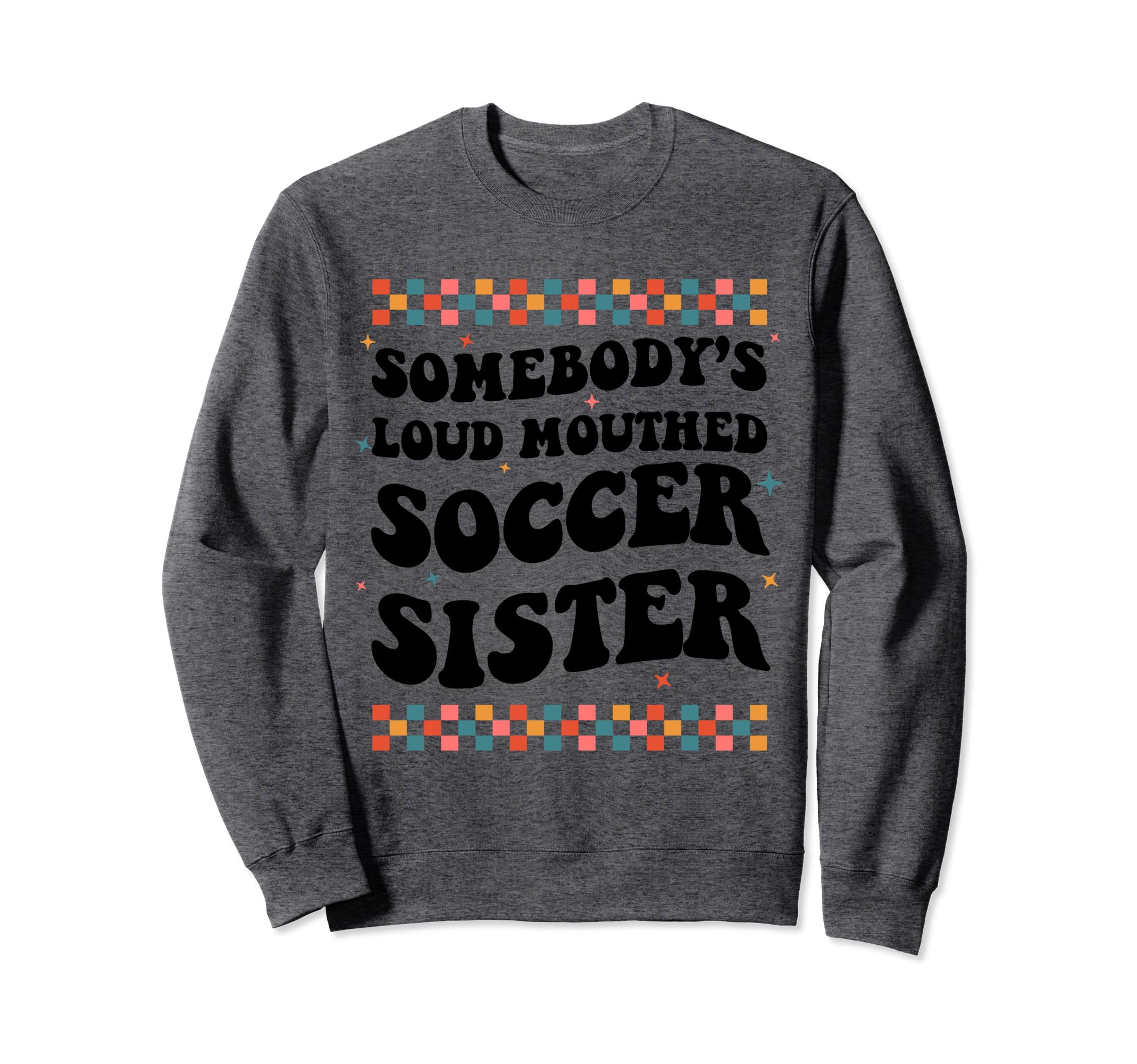 Somebodys Loud Mouthed Soccer Sweatshirt - Streetwear Style for Adults - T-Shirt, Sweatshirt, Hoodie