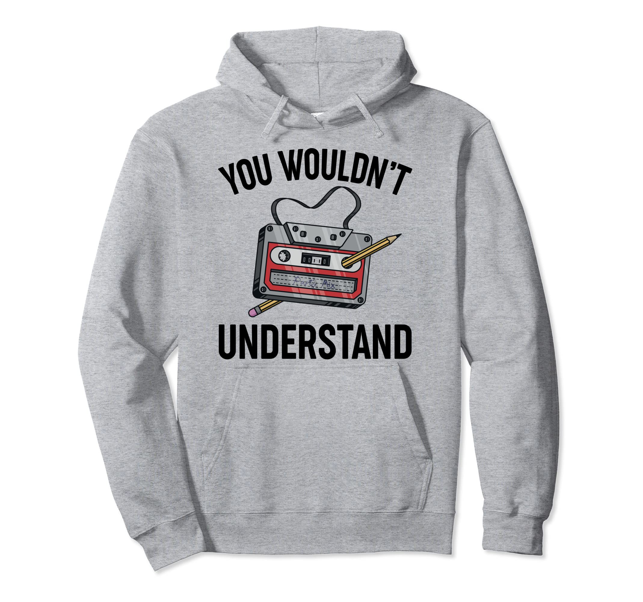 You Wouldnt Understand Cassette Tape Hoodie - Trendy Graphic Men Women - T-Shirt, Sweatshirt, Hoodie