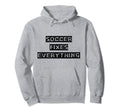 Soccer Fixes Everything Love Soccer Hoodie - Unique Graphic Men Women - T-Shirt, Sweatshirt, Hoodie
