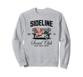 Sideline Social Club Soccer Mom Game Sweatshirt - Custom Art Print Unisex - T-Shirt, Sweatshirt, Hoodie