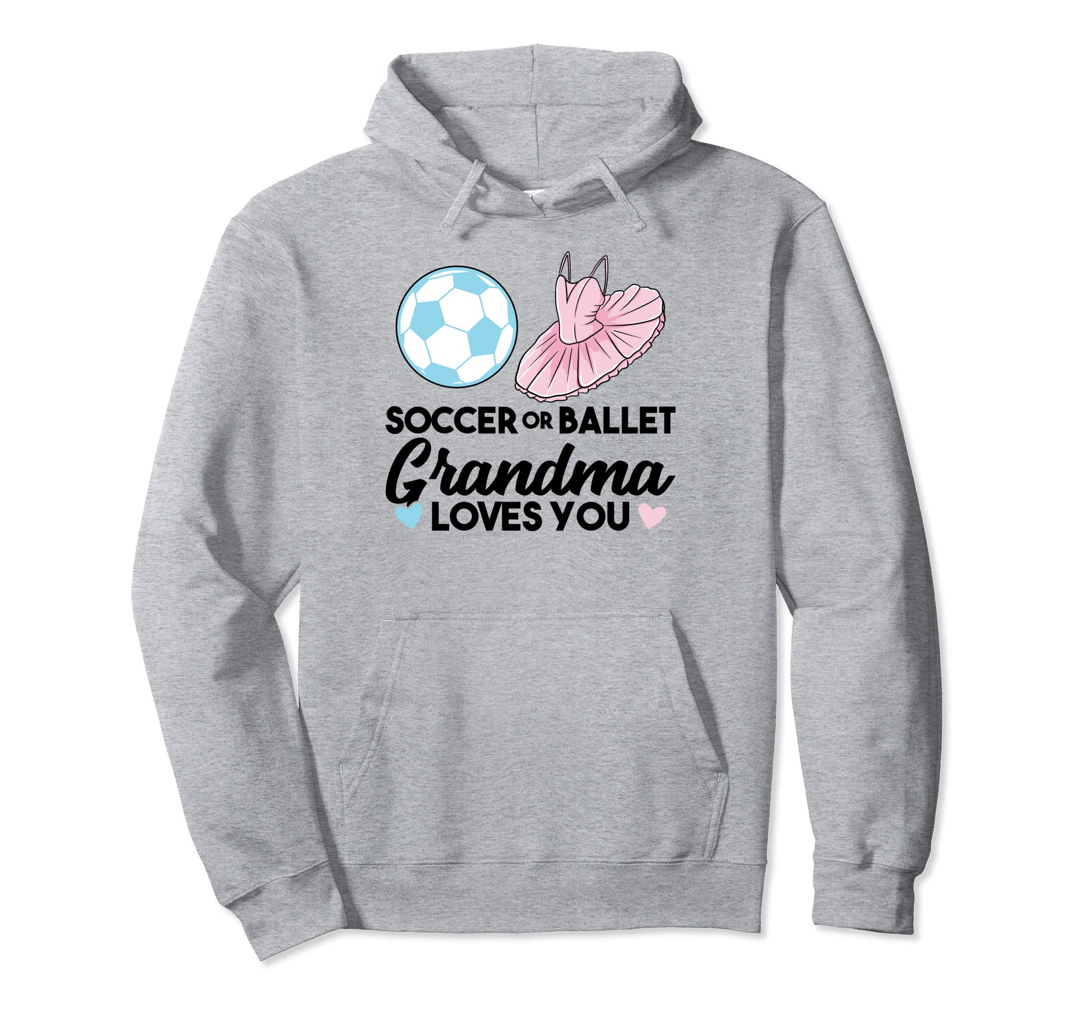 Soccer Or Ballet Grandma Loves You Hoodie - Unique Graphic Unisex - T-Shirt, Sweatshirt, Hoodie