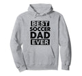 Funny Dad Best Soccer Dad Ever Hoodie - Streetwear Style for Adults - T-Shirt, Sweatshirt, Hoodie
