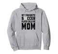 My Favorite Soccer Player Calls Me Hoodie - Minimalist Print for Adults - T-Shirt, Sweatshirt, Hoodie