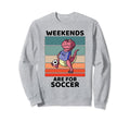 Dinosaur Lover Weekends Are Soccer Sweatshirt - Novelty Apparel Men Women - T-Shirt, Sweatshirt, Hoodie