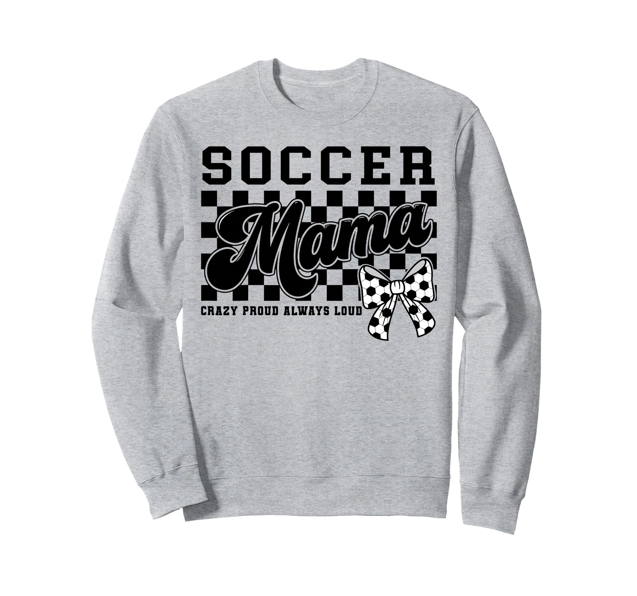 Soccer Mama Crazy Proud Always Loud Sweatshirt - Aesthetic Graphic Unisex - T-Shirt, Sweatshirt, Hoodie