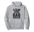 Funny Dad Best Street Soccer Dad Ever Hoodie - Novelty Apparel Men Women - T-Shirt, Sweatshirt, Hoodie