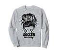 Proud Soccer Mommy Mom Messy Bun Sweatshirt - Streetwear Style Unisex - T-Shirt, Sweatshirt, Hoodie
