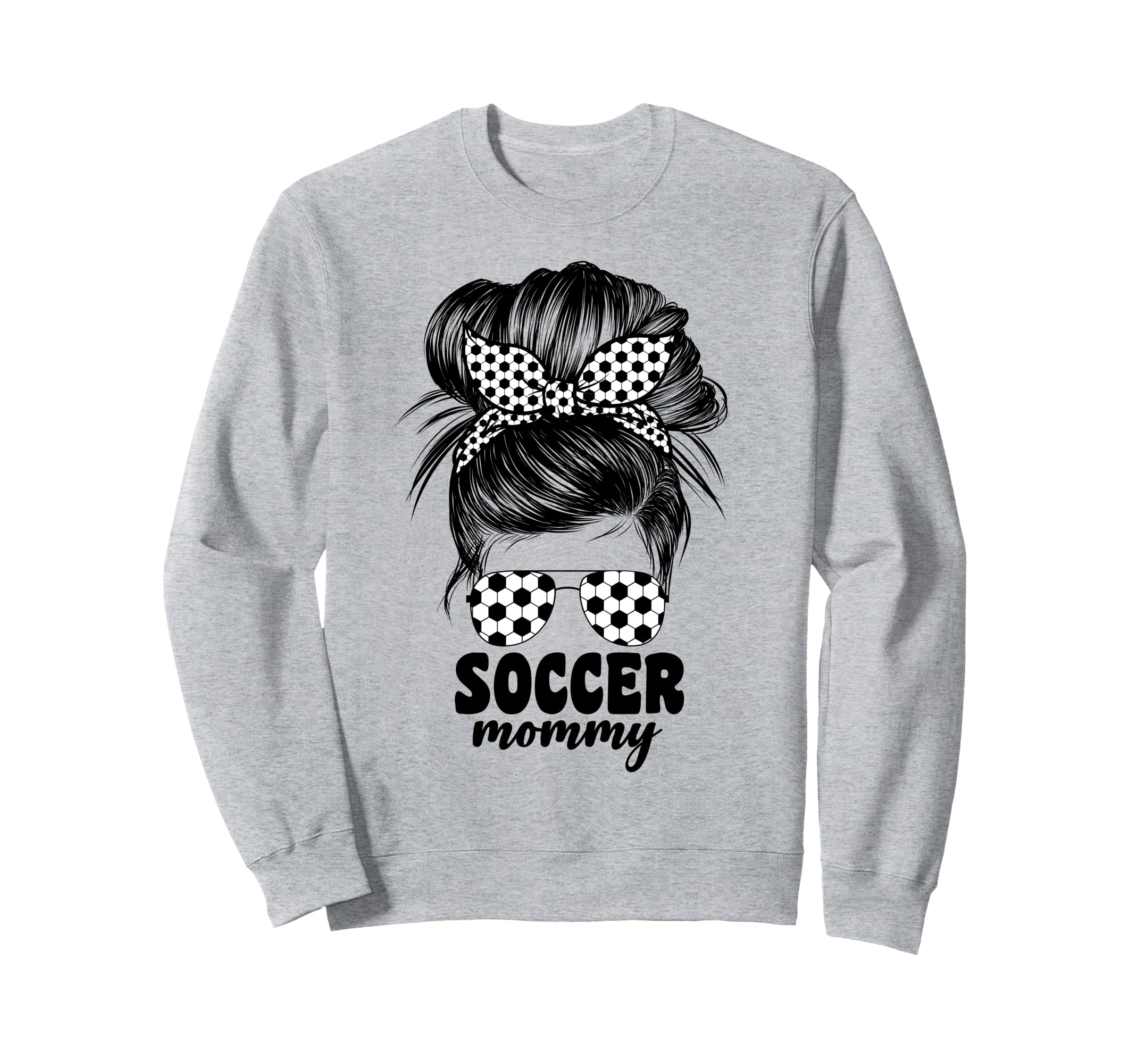 Proud Soccer Mommy Mom Messy Bun Sweatshirt - Streetwear Style Unisex - T-Shirt, Sweatshirt, Hoodie