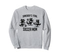 Somebodys Feral Soccer Mom Sweatshirt - Casual Everyday Wear Men Women - T-Shirt, Sweatshirt, Hoodie