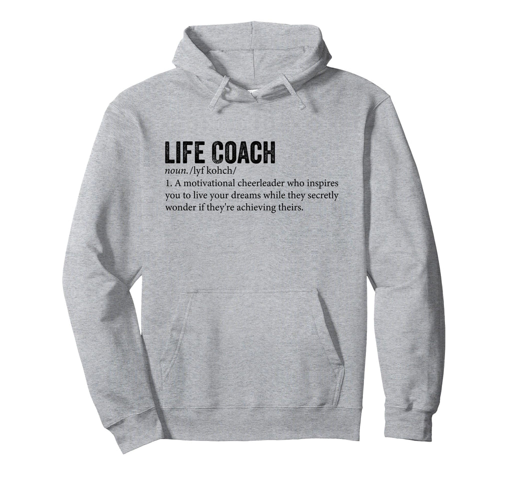 Life Coach Team Definition Life Hoodie - Fun Novelty Design for Adults - T-Shirt, Sweatshirt, Hoodie