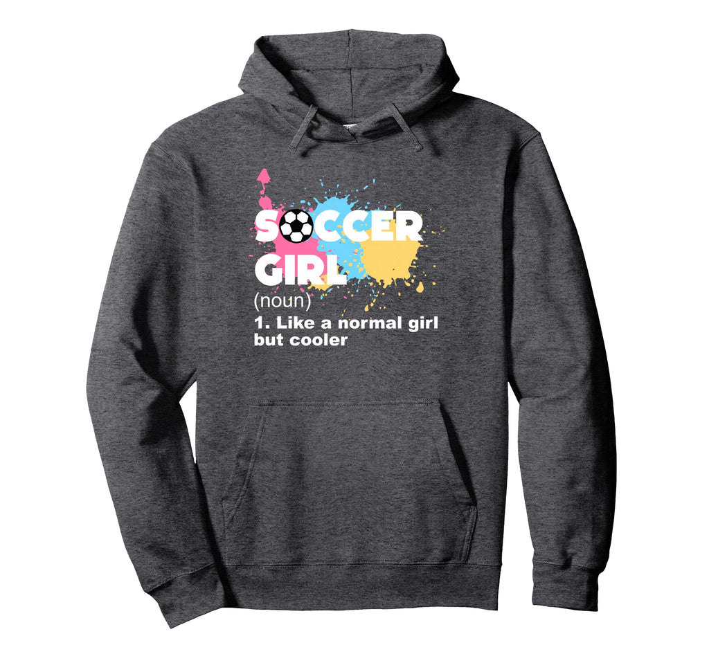 Soccer Like Normal But Cooler Hoodie - Streetwear Style Men Women - T-Shirt, Sweatshirt, Hoodie