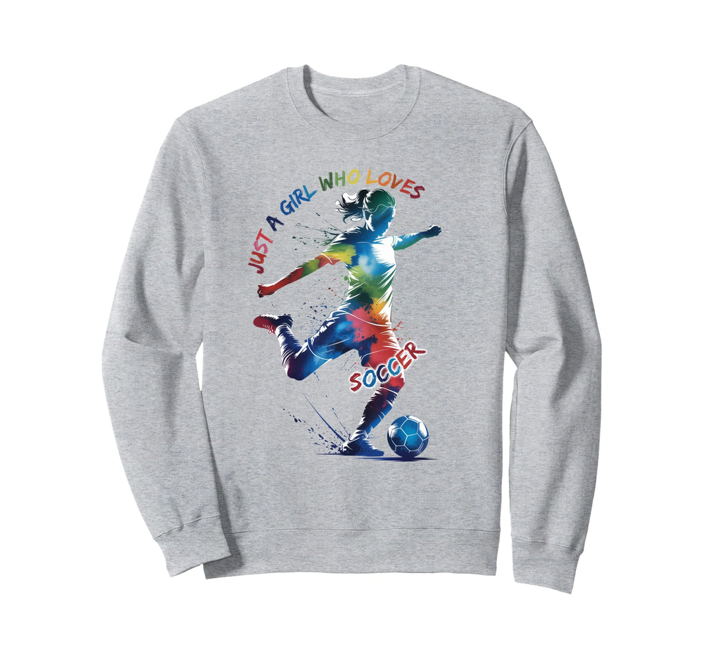 Just Who Loves Soccer Sweatshirt - Streetwear Style Unisex - T-Shirt, Sweatshirt, Hoodie