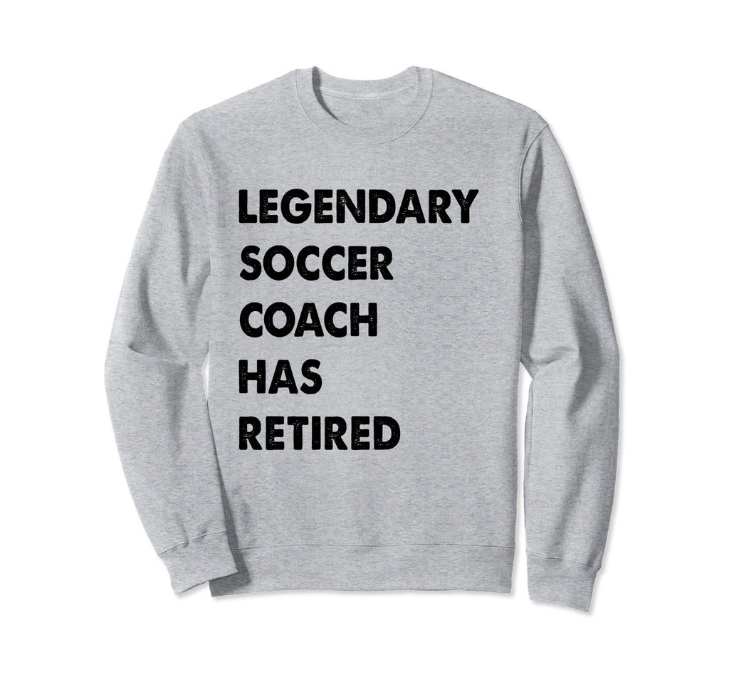 Legendary Soccer Coach Has Sweatshirt - Casual Everyday Wear for Adults - T-Shirt, Sweatshirt, Hoodie