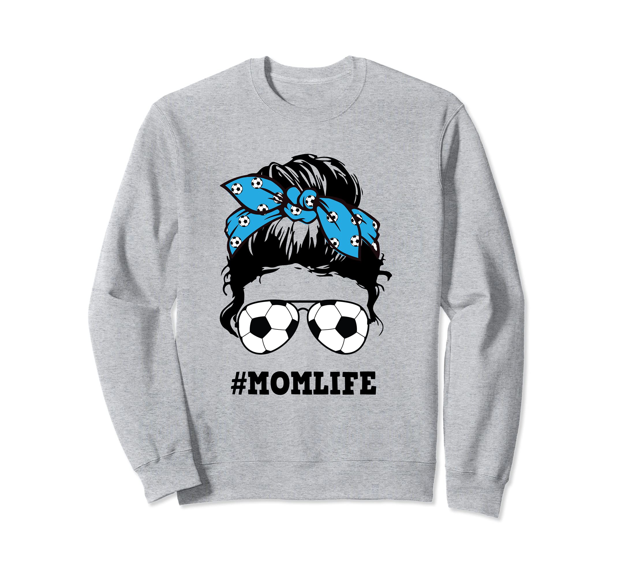 Messy Bun Funny Mom Life Soccer Sweatshirt - Casual Everyday Wear Unisex - T-Shirt, Sweatshirt, Hoodie