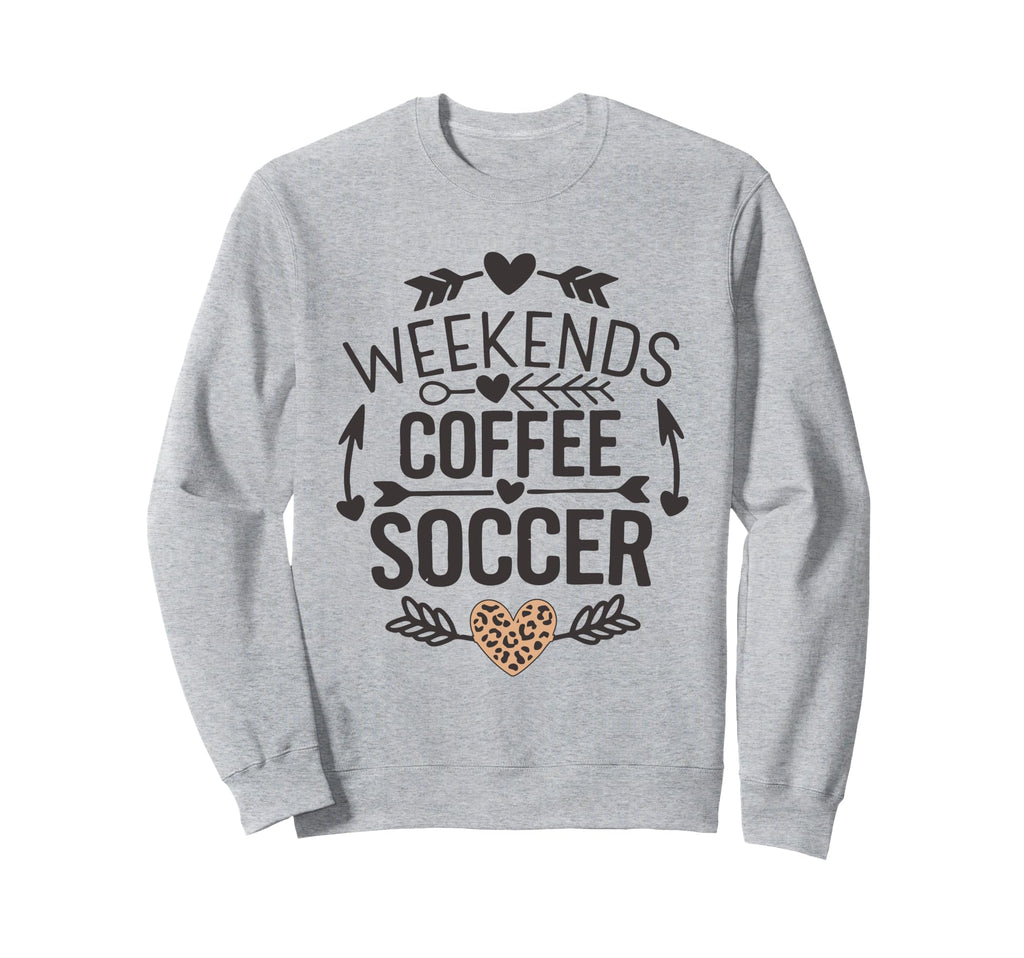 Weekends Coffee And Soccer Mom Life Sweatshirt - Novelty Apparel Unisex - T-Shirt, Sweatshirt, Hoodie