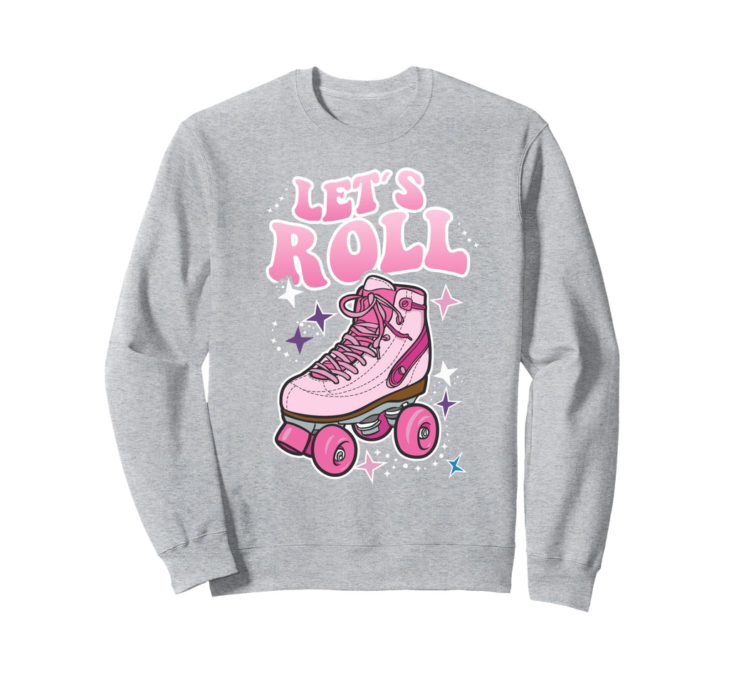 Let S Roll Roller Skating Skater Skate Sweatshirt - Trendy Graphic Unisex - T-Shirt, Sweatshirt, Hoodie