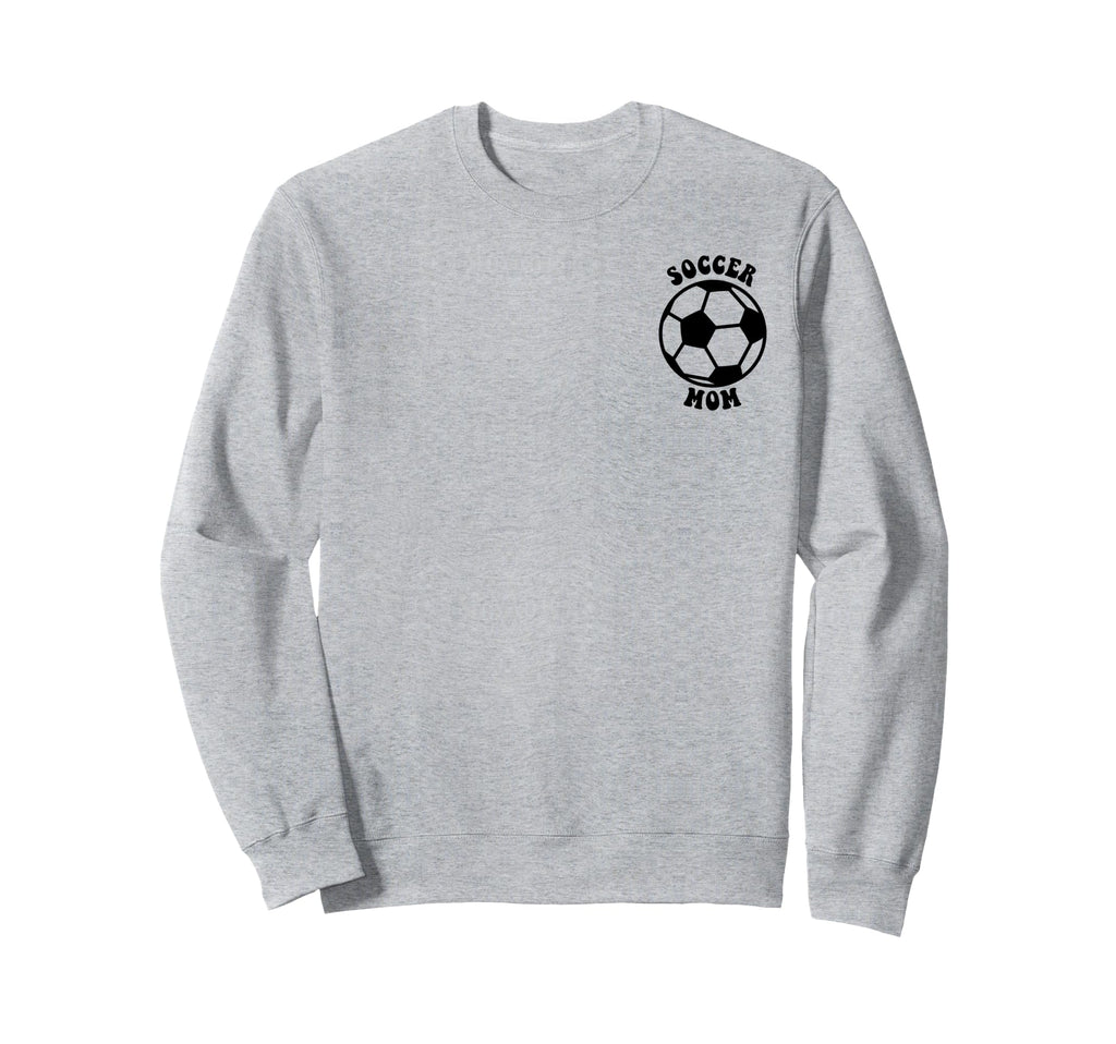 Crazy Proud Always Loud Soccer Mom Sweatshirt - Graphic Print Unisex - T-Shirt, Sweatshirt, Hoodie