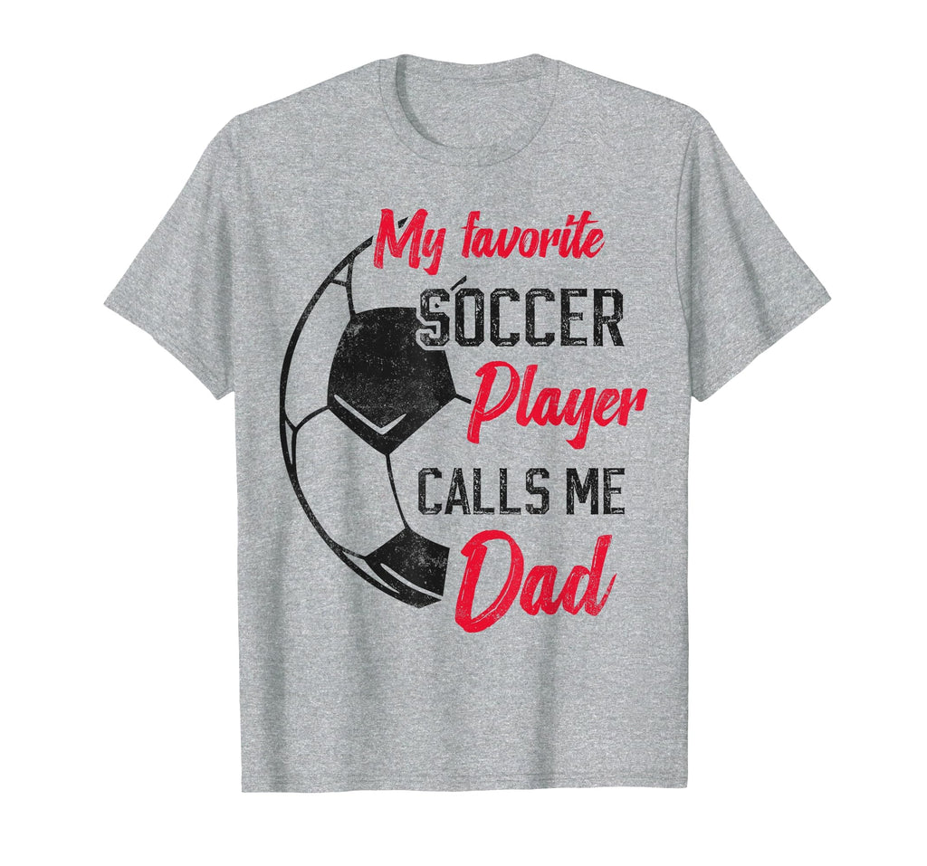 My Favorite Soccer Player Calls Me Dad T-Shirt - Trendy Graphic for Adults - T-Shirt, Sweatshirt, Hoodie