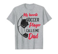 My Favorite Soccer Player Calls Me Dad T-Shirt - Trendy Graphic for Adults - T-Shirt, Sweatshirt, Hoodie