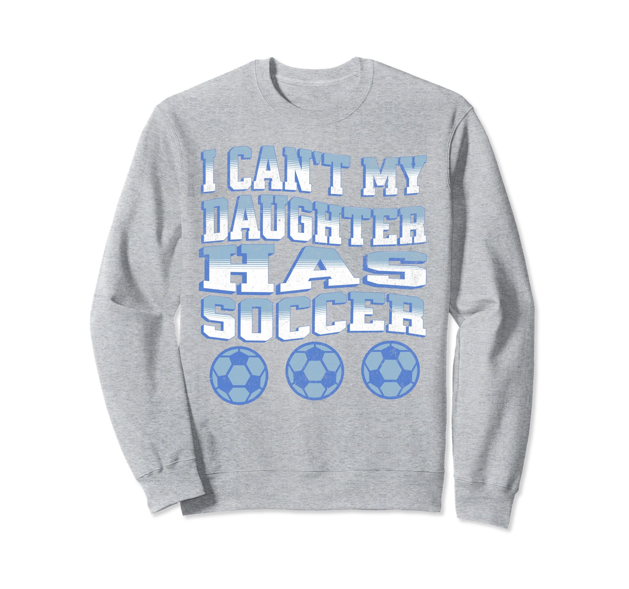 I Cant My Daughter Has Soccer Mom Sweatshirt - Graphic Print for Adults - T-Shirt, Sweatshirt, Hoodie