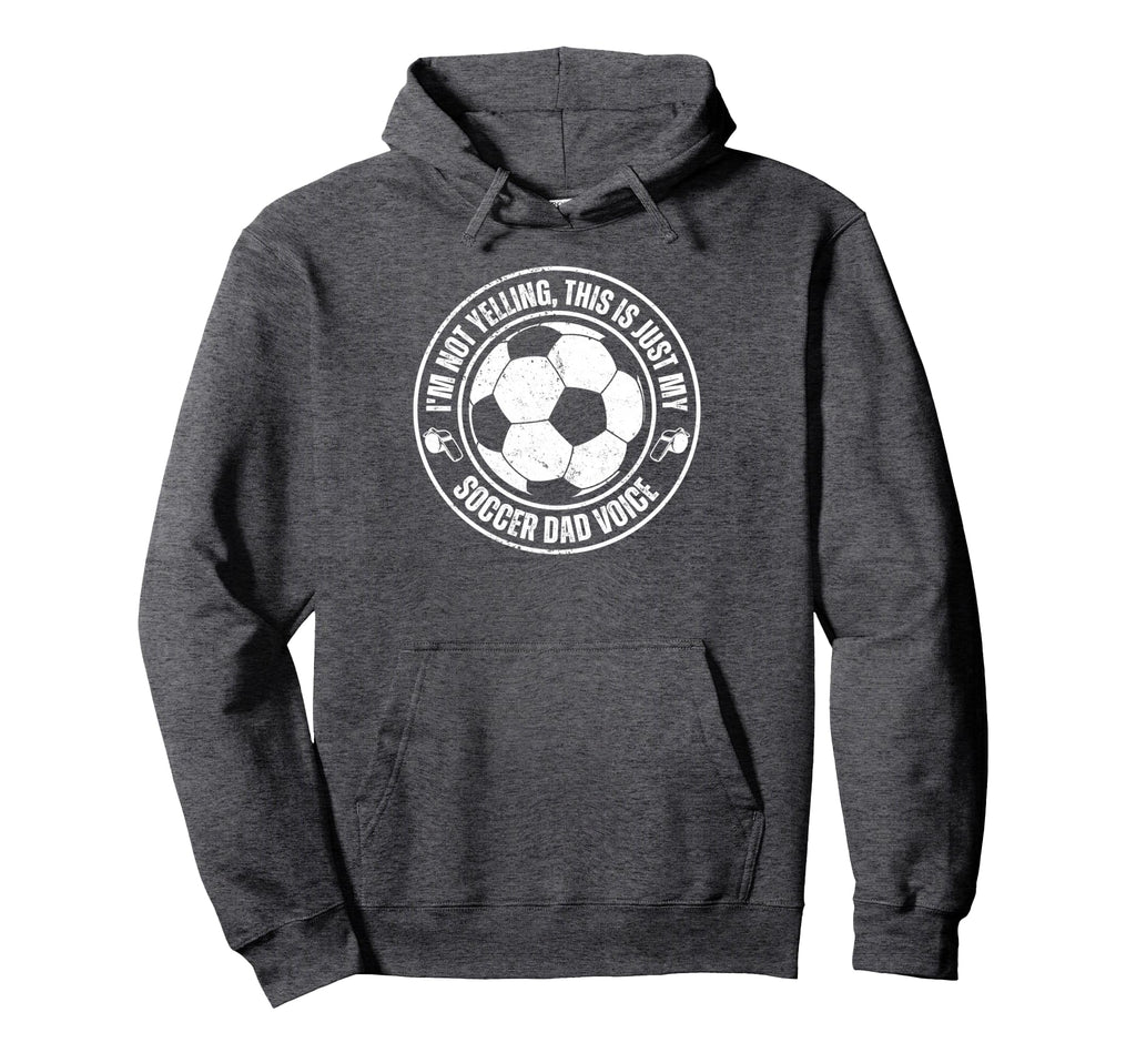 Funny Im Not Yelling This Is Just My Soccer Hoodie - Unique Graphic Unisex - T-Shirt, Sweatshirt, Hoodie