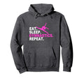 Eat Sleep Gymnastics Repeat Hoodie - Casual Everyday Wear Unisex - T-Shirt, Sweatshirt, Hoodie