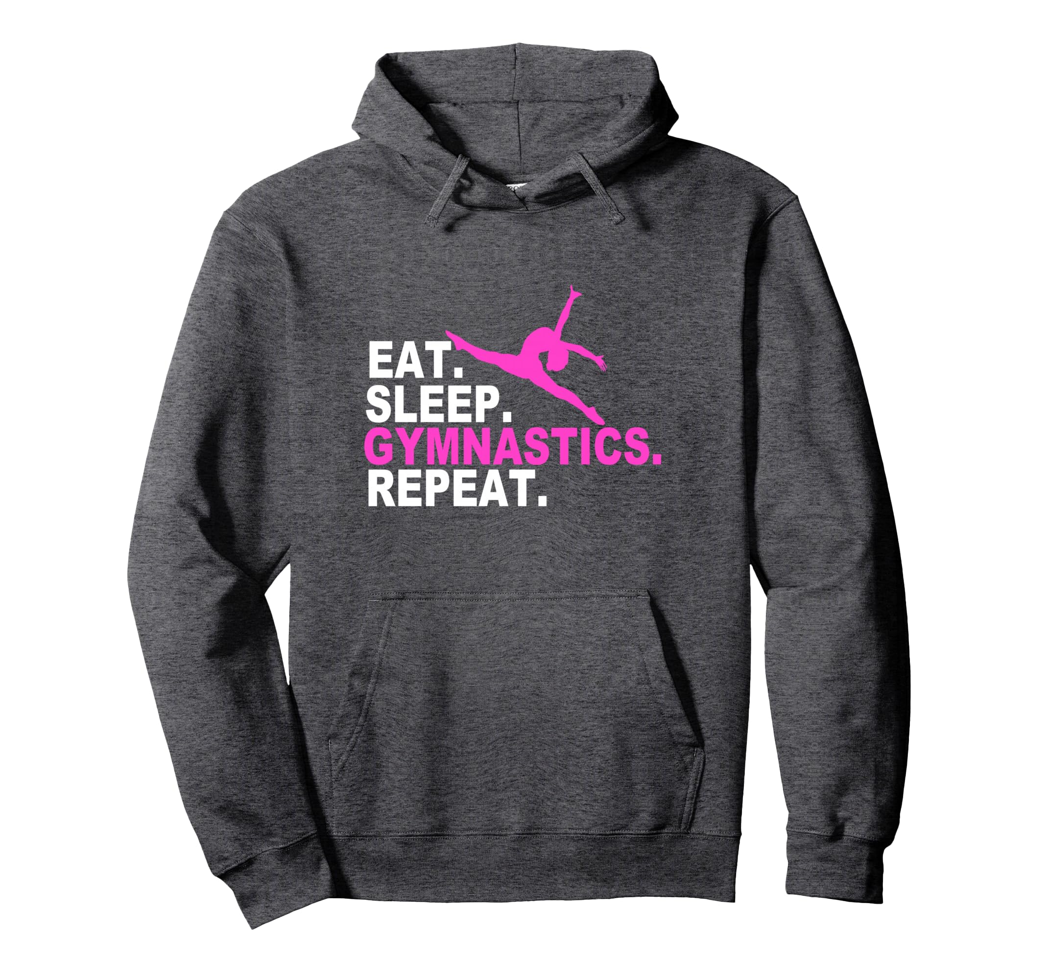 Eat Sleep Gymnastics Repeat Hoodie - Casual Everyday Wear Unisex - T-Shirt, Sweatshirt, Hoodie