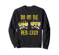 80S Do Or Die Bed Stuy Hip Hop Sweatshirt - Minimalist Print Unisex - T-Shirt, Sweatshirt, Hoodie