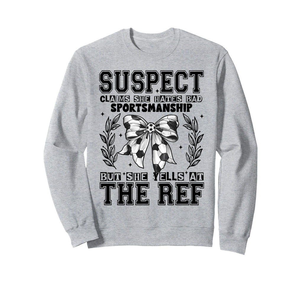 Suspect Claims She Hated Bad Sweatshirt - Streetwear Style Unisex - T-Shirt, Sweatshirt, Hoodie