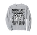 Suspect Claims She Hated Bad Sweatshirt - Streetwear Style Unisex - T-Shirt, Sweatshirt, Hoodie