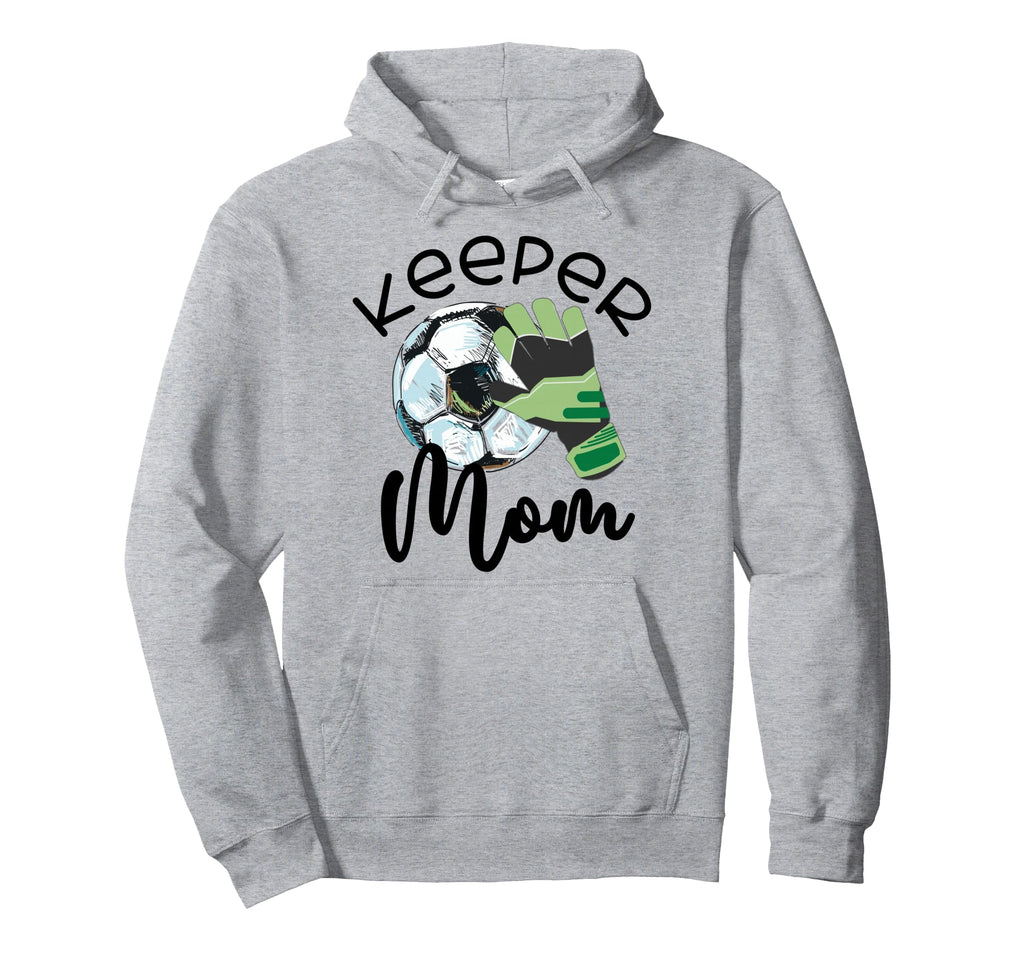 Keeper Mom Goalkeeper Soccer Mama Raising Hoodie - Unique Graphic Unisex - T-Shirt, Sweatshirt, Hoodie