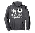 My Heart Is That Field Soccer Soccer Hoodie - Fun Novelty Design Unisex - T-Shirt, Sweatshirt, Hoodie