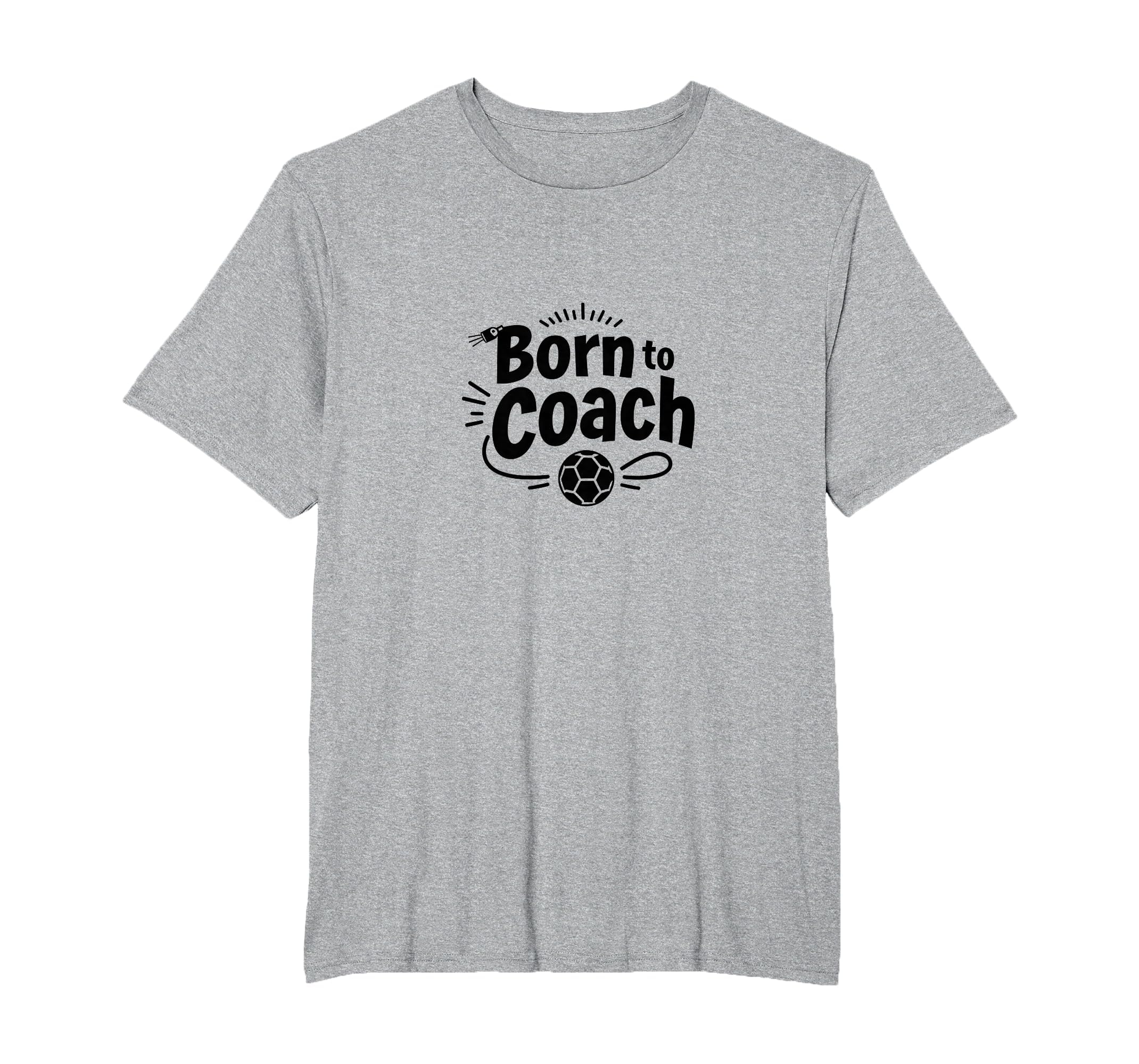 Born To Coach Soccer Inspirational T-Shirt - Streetwear Style Unisex - T-Shirt, Sweatshirt, Hoodie