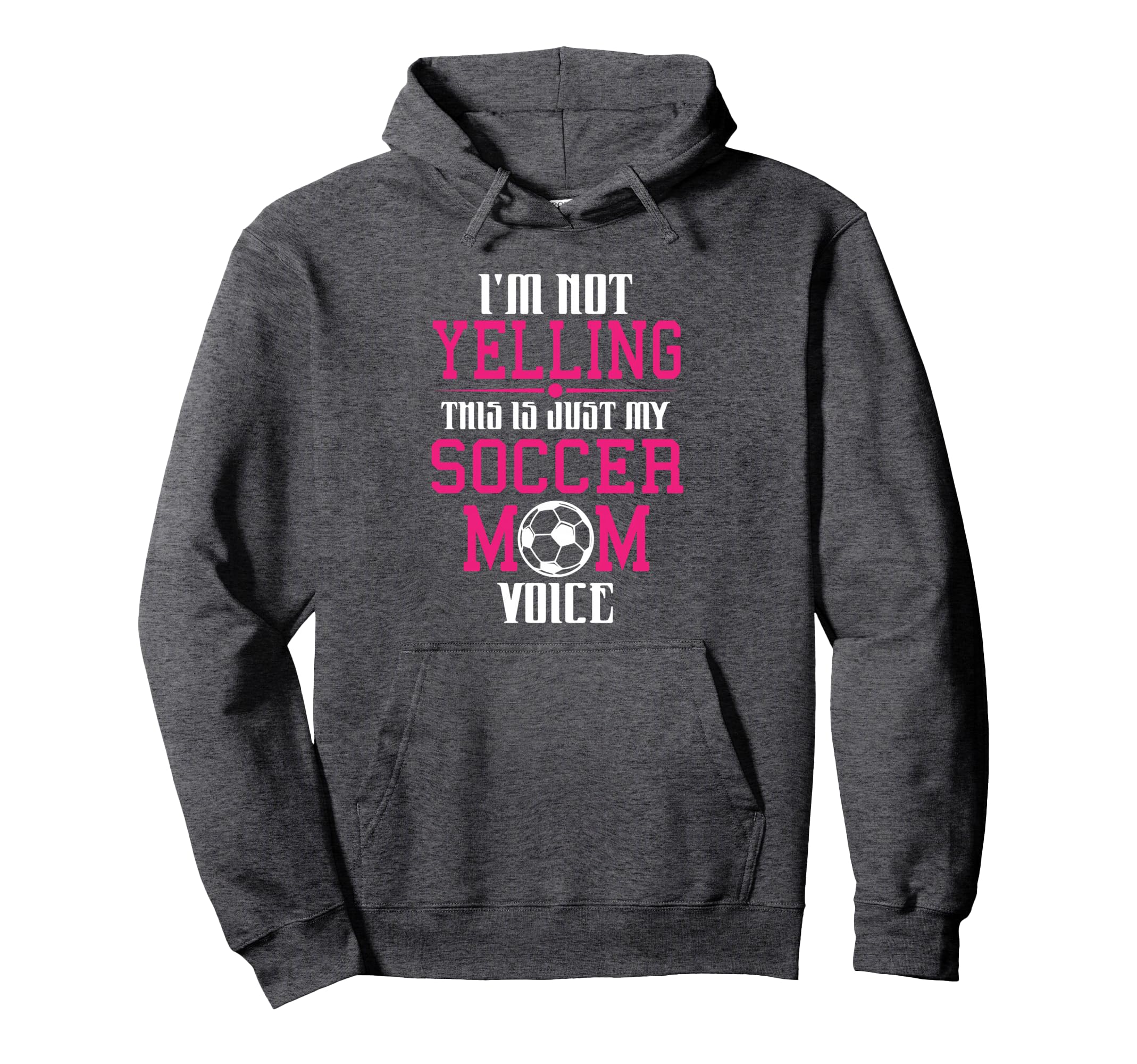 Im Not Yelling This Is My Soccer Hoodie - Casual Everyday Wear Men Women - T-Shirt, Sweatshirt, Hoodie