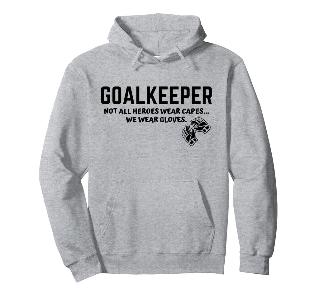 Goalkeeper Heroes Wear Gloves Goalie Hoodie - Graphic Print for Adults - T-Shirt, Sweatshirt, Hoodie